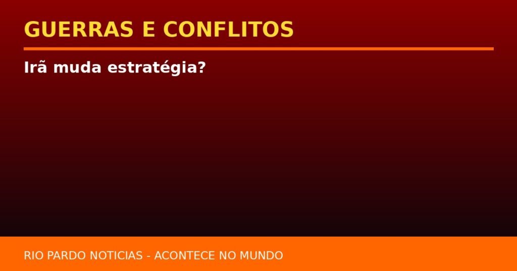 Irã muda estratégia?